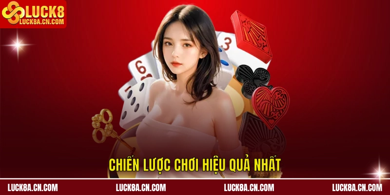 Chiến lược chơi hiệu quả nhất