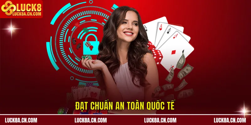 Đạt chuẩn an toàn quốc tế