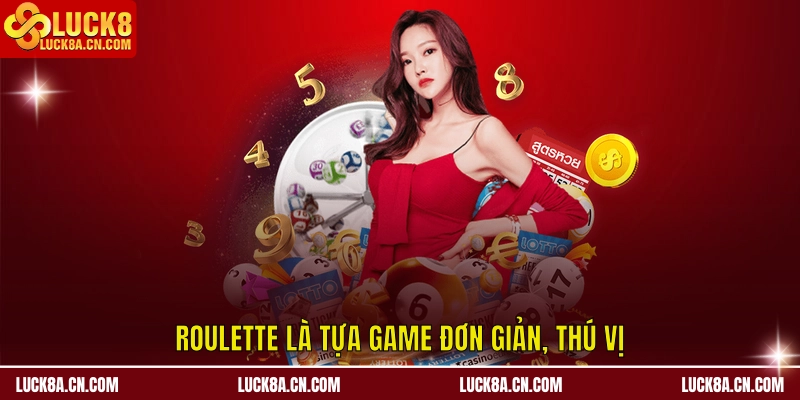 Roulette là tựa game đơn giản, thú vị